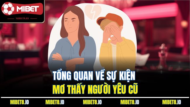 Tổng quan về sự kiện mơ thấy người yêu cũ